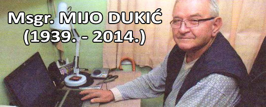 Msgr. MIJO DUKIĆ (1939. – 2014.)