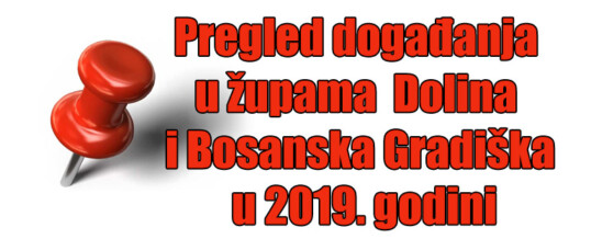 Pregled događanja u župama Dolina i Bosanska Gradiška u 2019. godini