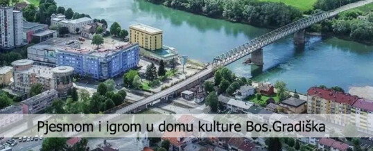 Pjesmom i igrom grad Bosanska Gradiška promovirala zajedništvo