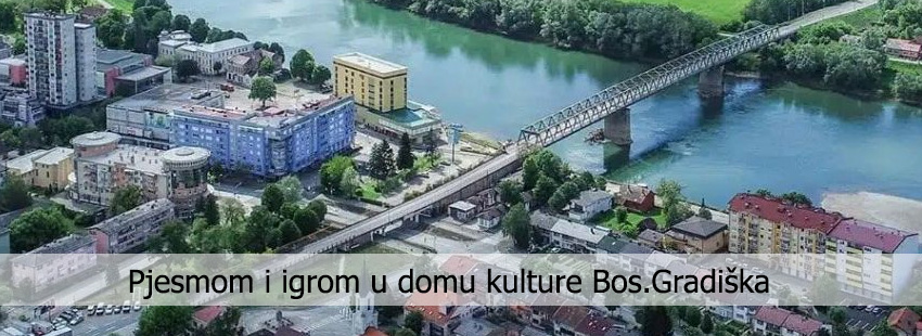 Pjesmom i igrom grad Bosanska Gradiška promovirala zajedništvo – Suza ...